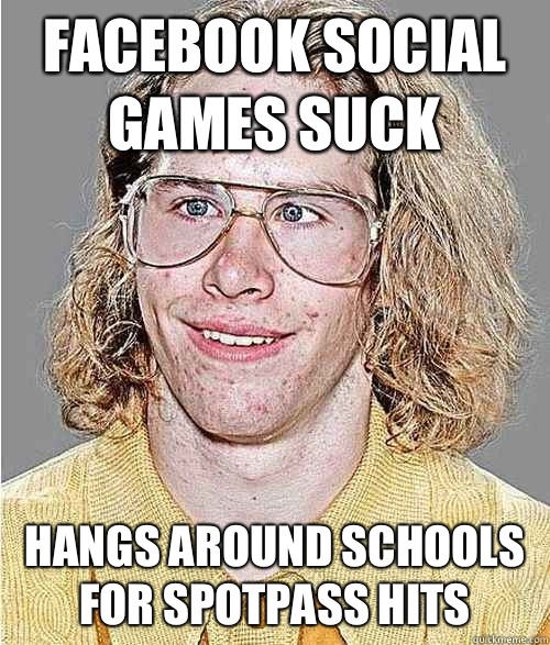 Facebook social games suck Hangs around schools for spotpass hits  NeoGAF Asshole