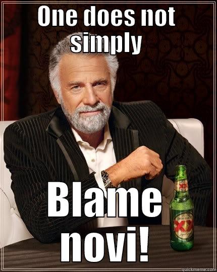 ONE DOES NOT SIMPLY BLAME NOVI! The Most Interesting Man In The World