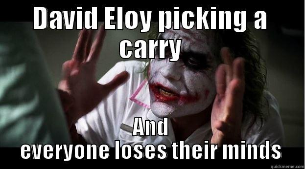 DAVID ELOY PICKING A CARRY AND EVERYONE LOSES THEIR MINDS Joker Mind Loss