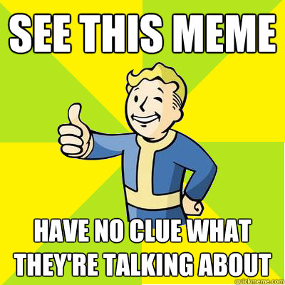 See this meme have no clue what they're talking about  Fallout new vegas