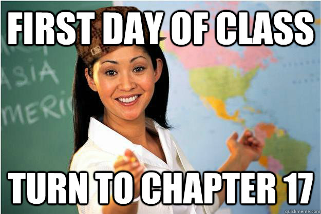 First day of class turn to chapter 17  Scumbag Teacher