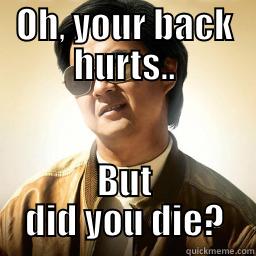 OH, YOUR BACK HURTS.. BUT DID YOU DIE? Mr Chow