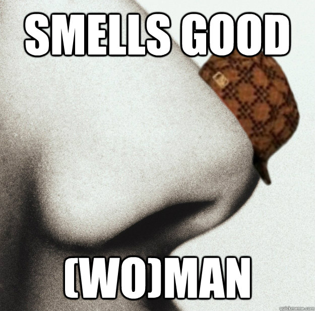 SMELLS GOOD (wo)man - SMELLS GOOD (wo)man  Scumbag nose