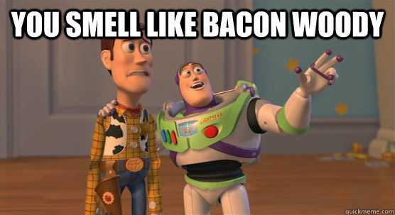 you smell like bacon woody   Toy Story Everywhere