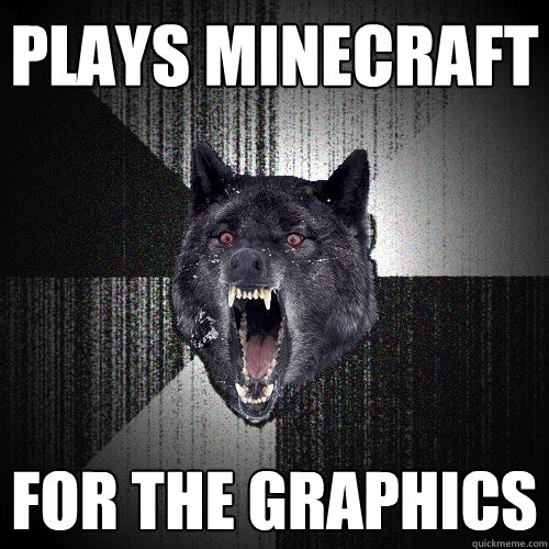 PLAYS MINECRAFT FOR THE GRAPHICS - PLAYS MINECRAFT FOR THE GRAPHICS  Insanity Wolf