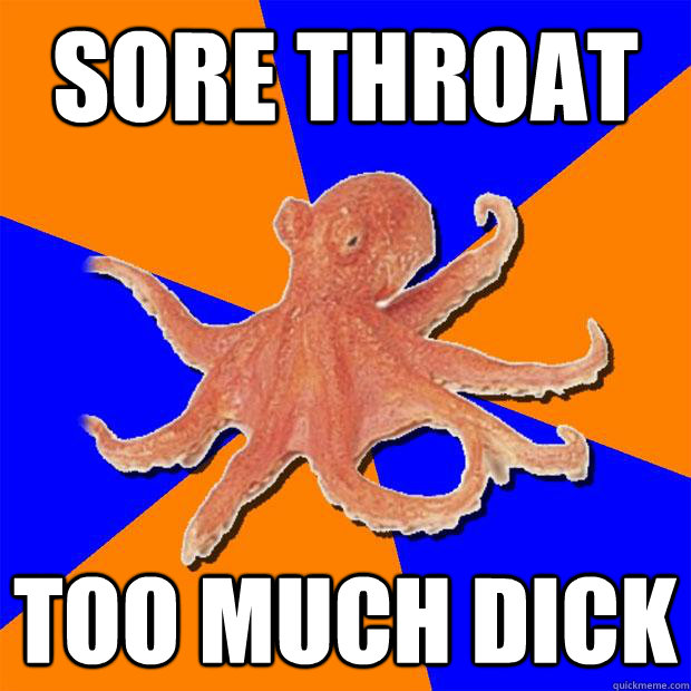 Sore throat Too much dick  Online Diagnosis Octopus