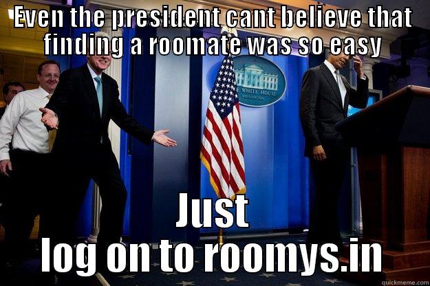 EVEN THE PRESIDENT CANT BELIEVE THAT FINDING A ROOMATE WAS SO EASY JUST LOG ON TO ROOMYS.IN Inappropriate Timing Bill Clinton