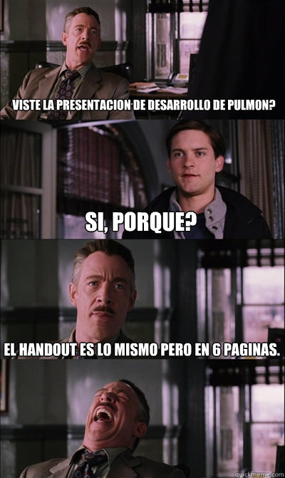 Viste la presentacion de desarrollo de pulmon? Si, porque? El handout es lo mismo pero en 6 paginas.   JJ Jameson