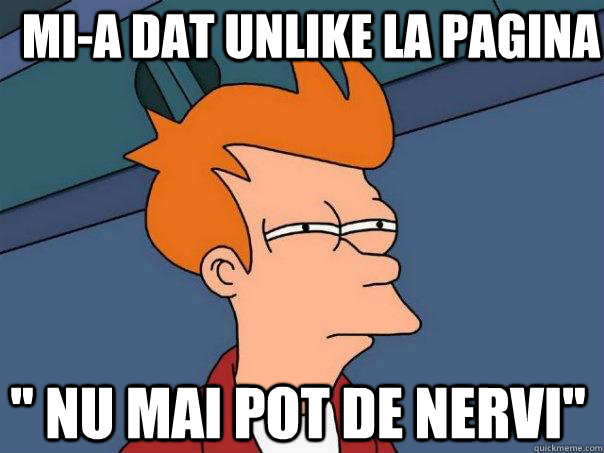 mi-a dat unlike la pagina '' nu mai pot de nervi'' - mi-a dat unlike la pagina '' nu mai pot de nervi''  Futurama Fry