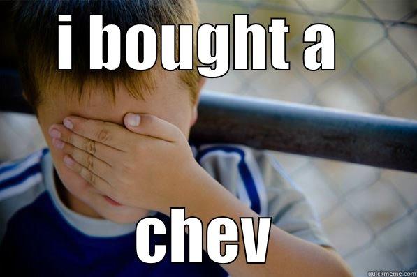 I BOUGHT A  CHEV Confession kid