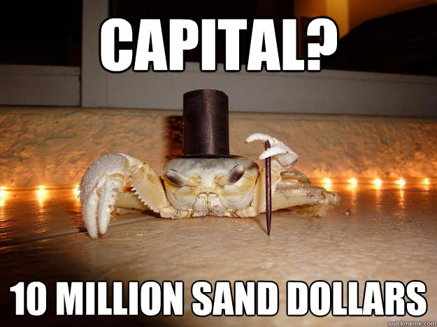 Capital? 10 million sand dollars  Fancy Crab