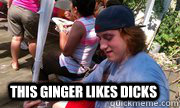 this ginger likes dicks  