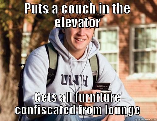 Elevator Meme - PUTS A COUCH IN THE ELEVATOR GETS ALL FURNITURE CONFISCATED FROM LOUNGE College Freshman