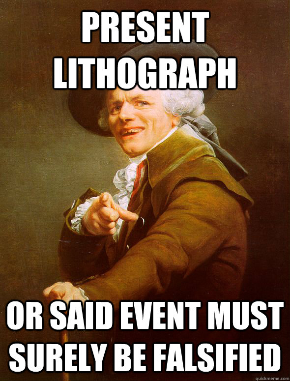 present lithograph or said event must surely be falsified  - present lithograph or said event must surely be falsified   Joseph Ducreux