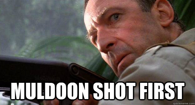  Muldoon shot first -  Muldoon shot first  went to the rerelease hoping for a rewrite