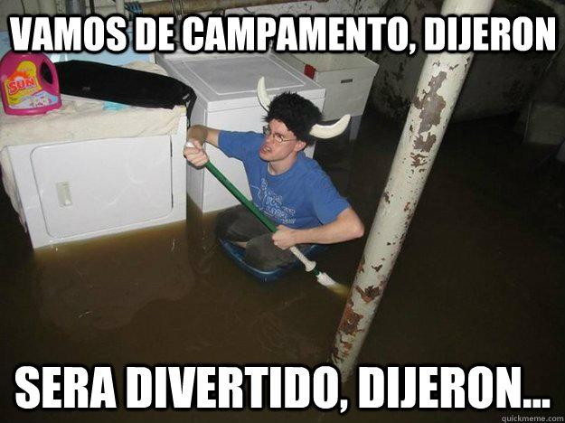 Vamos de campamento, dijeron Sera divertido, dijeron... - Vamos de campamento, dijeron Sera divertido, dijeron...  Do the laundry they said