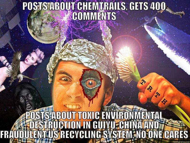 POSTS ABOUT CHEMTRAILS, GETS 400 COMMENTS POSTS ABOUT TOXIC ENVIRONMENTAL DESTRUCTION IN GUIYU, CHINA AND FRAUDULENT US RECYCLING SYSTEM, NO ONE CARES Misc