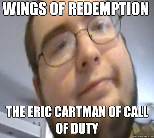 Wings of redemption The Eric Cartman of Call of Duty  Wings of Redemption