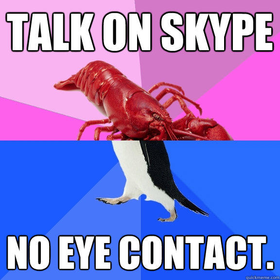 Talk on Skype NO EYE CONTACT.  Awkward Relationship