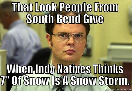 Snow Warrior - THAT LOOK PEOPLE FROM SOUTH BEND GIVE WHEN INDY NATIVES THINKS 7