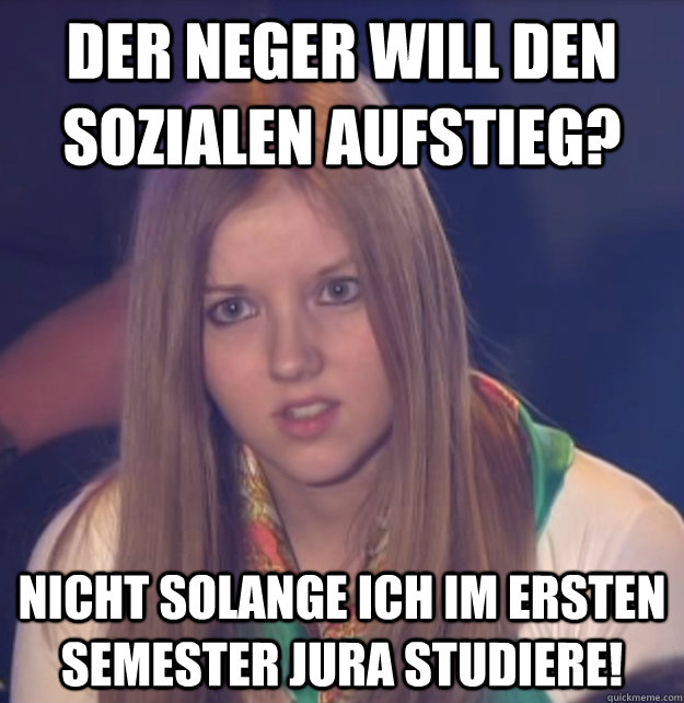 der neger will den sozialen aufstieg? nicht solange ich im ersten semester jura studiere!  scumbag gameshow helper