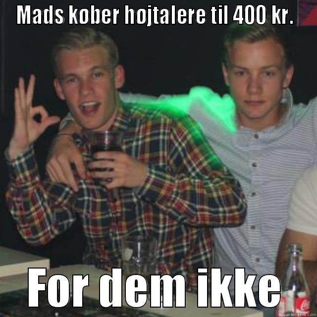 MADS KØBER HØJTALERE TIL 400 KR.  FOR DEM IKKE Bad Luck Brian