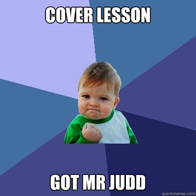 cover lesson got mr judd  Success Kid