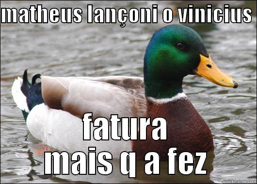 MATHEUS LANÇONI O VINICIUS  FATURA MAIS Q A FEZ Actual Advice Mallard