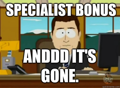 Specialist Bonus anddd it's gone.  South Park Banker