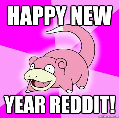 HAPPY NEW Year Reddit!  Slowpoke