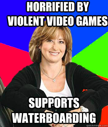 Horrified by violent video games Supports waterboarding  Sheltering Suburban Mom