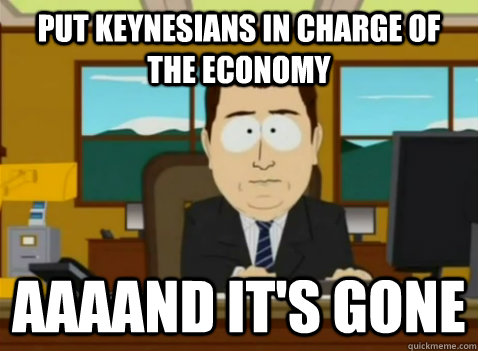 put keynesians in charge of the economy aaaand it's gone - put keynesians in charge of the economy aaaand it's gone  South Park Banker