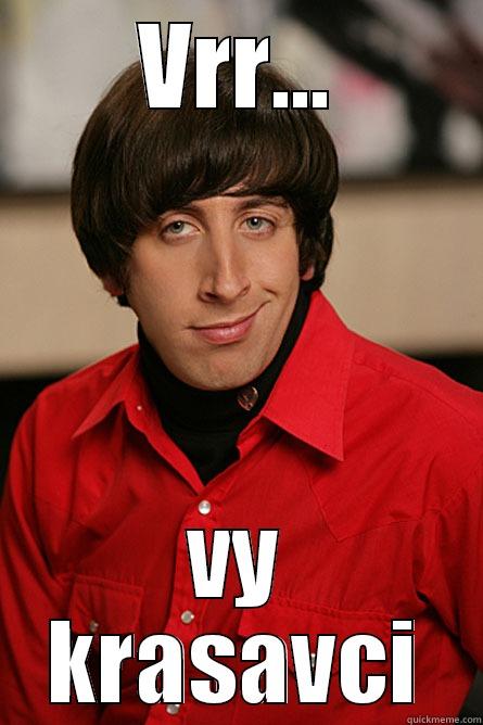 VRR... VY KRASAVCI Pickup Line Scientist