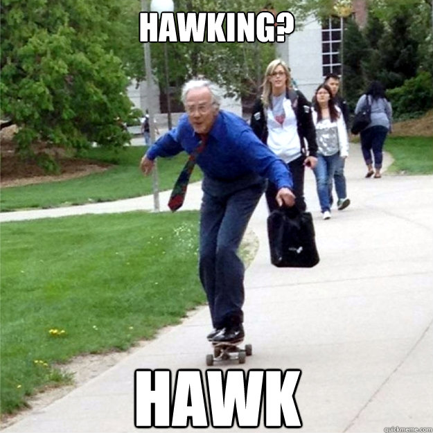 Hawking? Hawk - Hawking? Hawk  Skating Prof