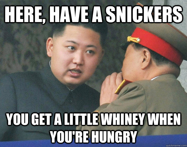 here, have a snickers you get a little whiney when you're hungry - here, have a snickers you get a little whiney when you're hungry  Hungry Kim Jong Un