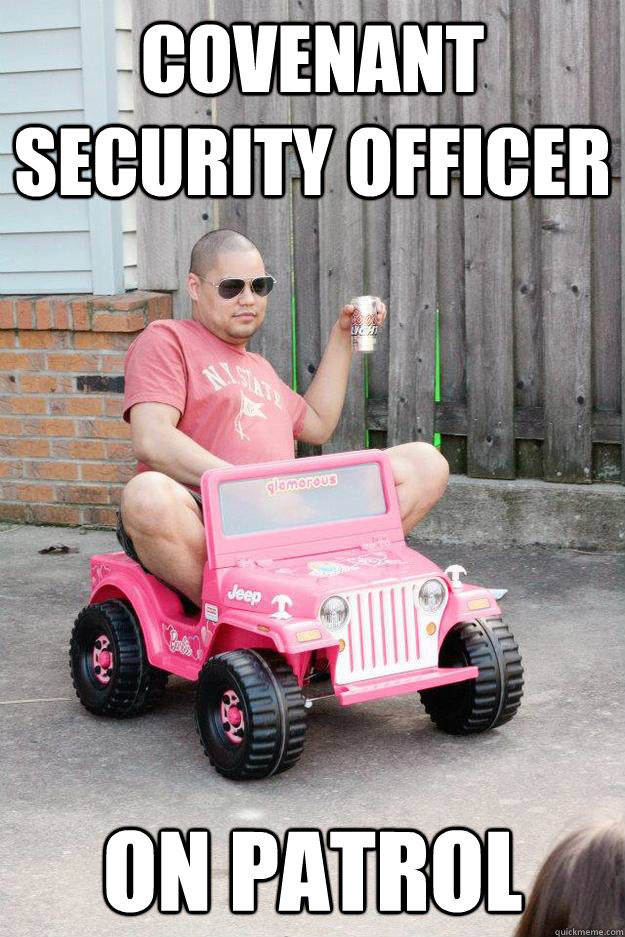 Covenant security officer on patrol - Covenant security officer on patrol  drunk dad