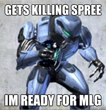 gets killing spree im ready for mlg  