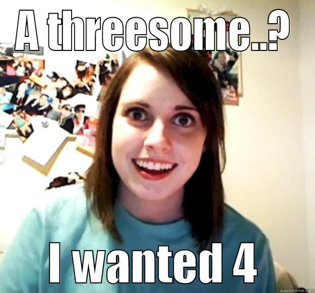 A THREESOME..? I WANTED 4 Overly Attached Girlfriend