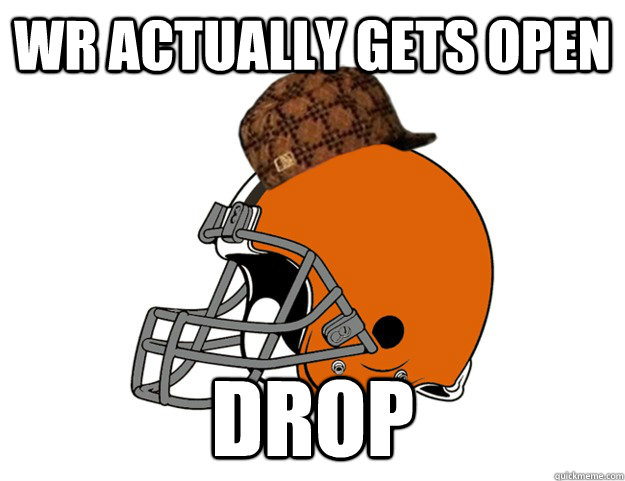 wr actually gets open drop - wr actually gets open drop  Scumbag Browns