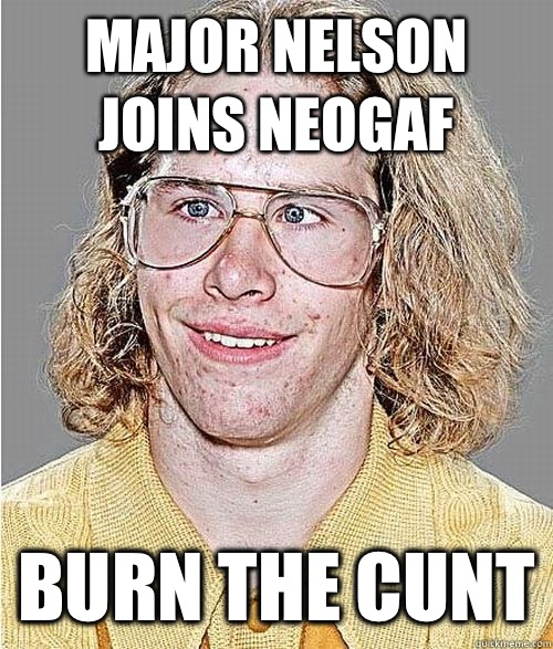 Major Nelson joins neogaf Burn the cunt  NeoGAF Asshole