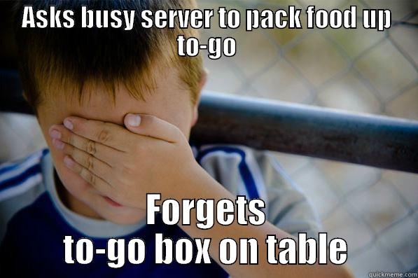 ASKS BUSY SERVER TO PACK FOOD UP TO-GO FORGETS TO-GO BOX ON TABLE Confession kid