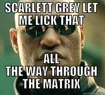 SCARLETT GREY LET ME LICK THAT ALL THE WAY THROUGH THE MATRIX Matrix Morpheus