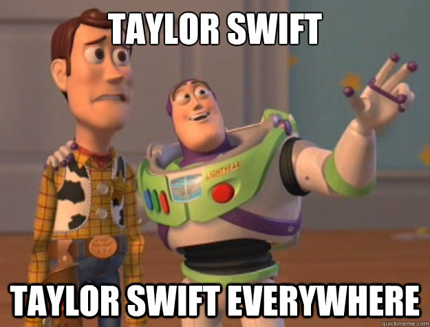 Taylor Swift Taylor Swift everywhere  Buzz Lightyear