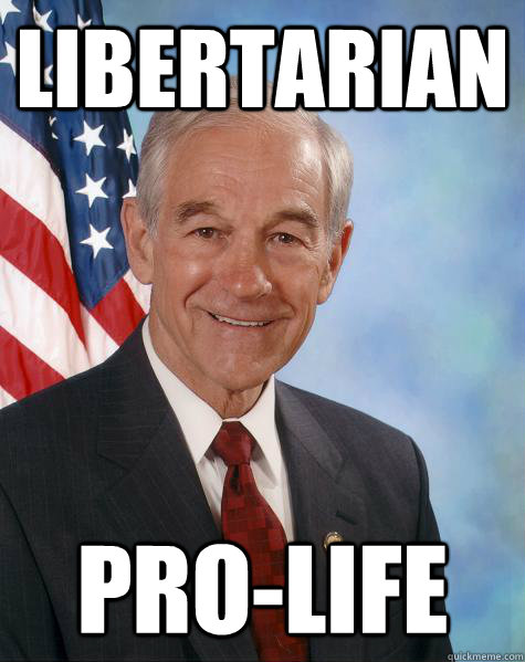 Libertarian Pro-Life  Ron Paul