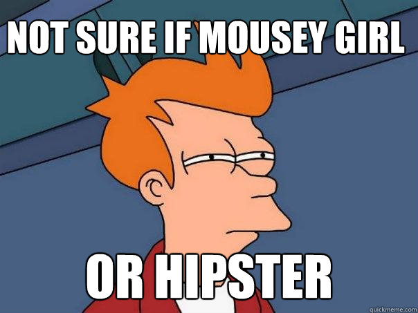 not sure if mousey girl or hipster - not sure if mousey girl or hipster  Futurama Fry