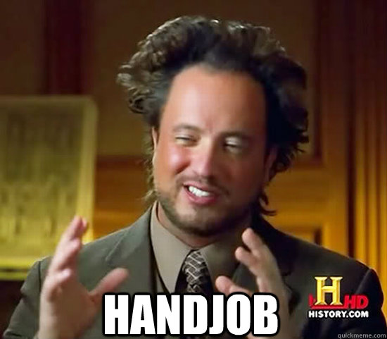   Handjob  Ancient Aliens