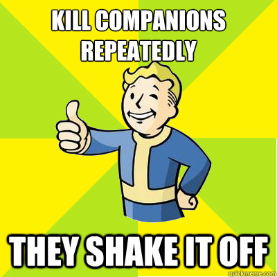 Kill companions repeatedly they shake it off  Fallout new vegas