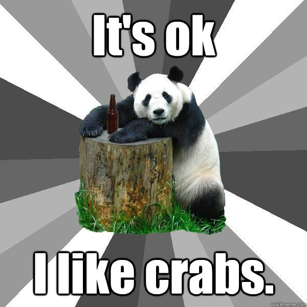 It's ok I like crabs.  Pickup-Line Panda