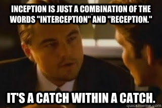 Inception is just a combination of the words 