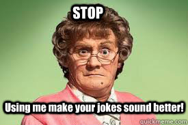 STOP Using me make your jokes sound better!  mrs browns boys facebook
